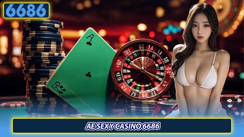 AE Sexy casino 6686