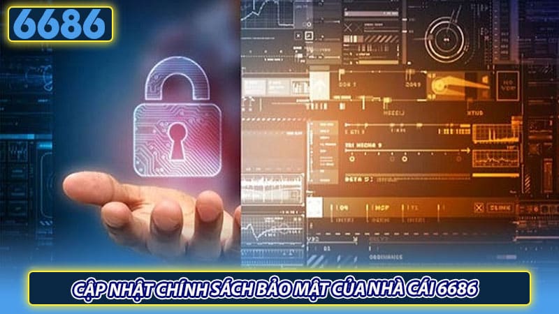 Cập nhật chính sách bảo mật của nhà cái 6686