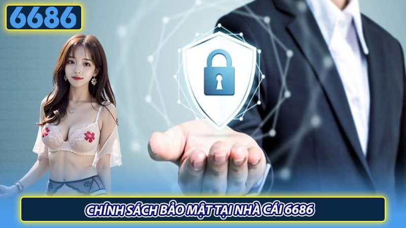 Chính sách bảo mật tại nhà cái 6686