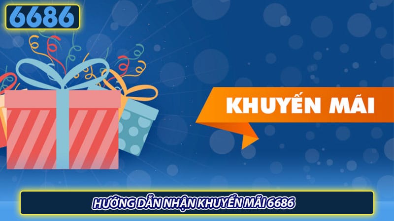 Hướng dẫn nhận khuyến mãi 6686