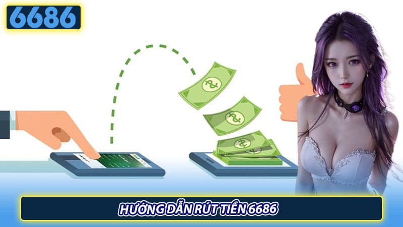 Hướng dẫn rút tiền 6686