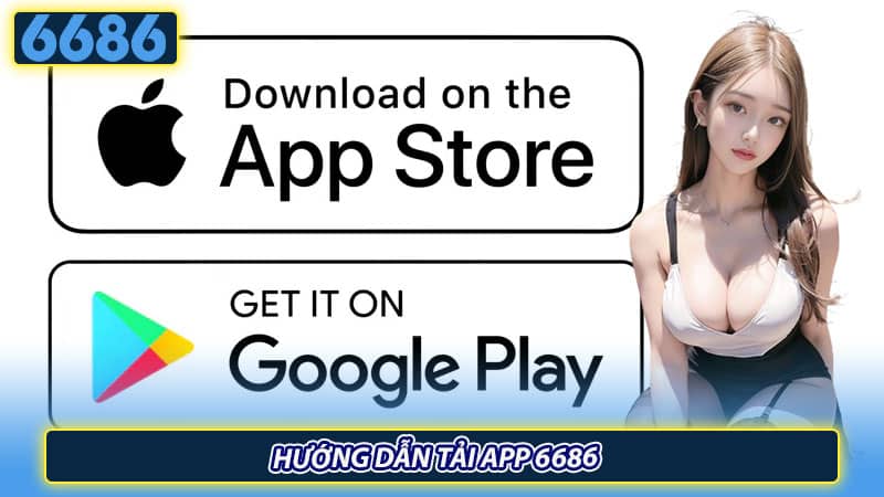 Hướng dẫn tải app 6686