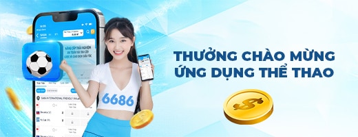 thưởng chào mừng 6686