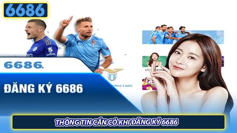 Thông tin cần có khi đăng ký 6686