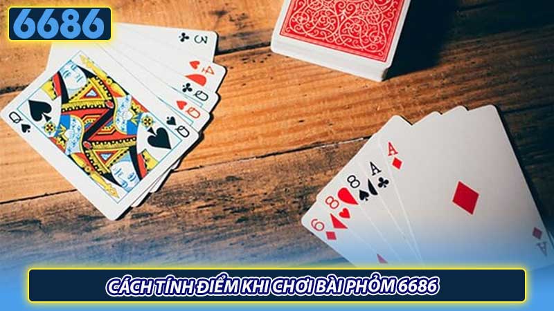 Cách tính điểm khi chơi bài phỏm 6686