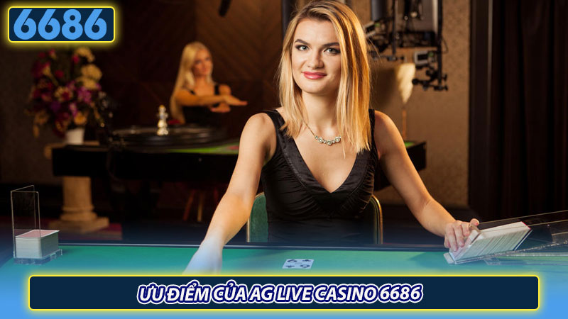 Ưu điểm của AG Live Casino 6686