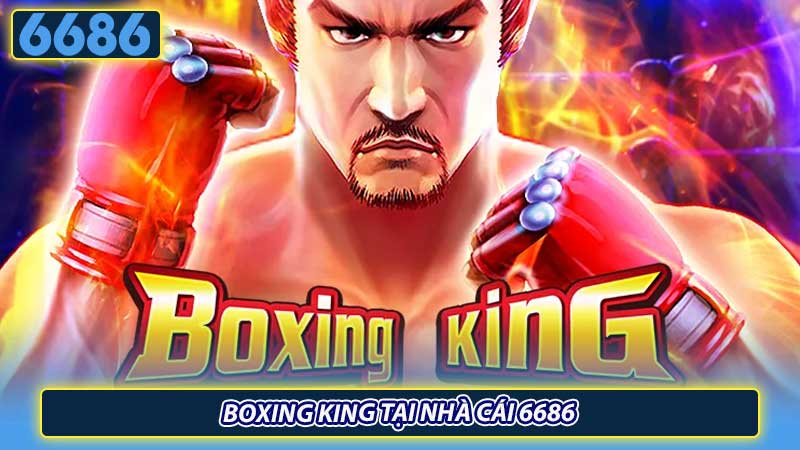 Boxing King tại nhà cái 6686