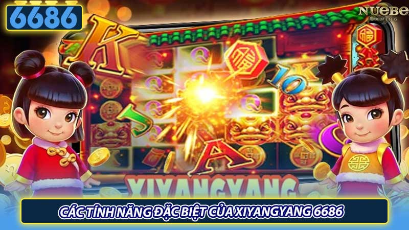 Các tính năng đặc biệt của Xiyangyang 6686