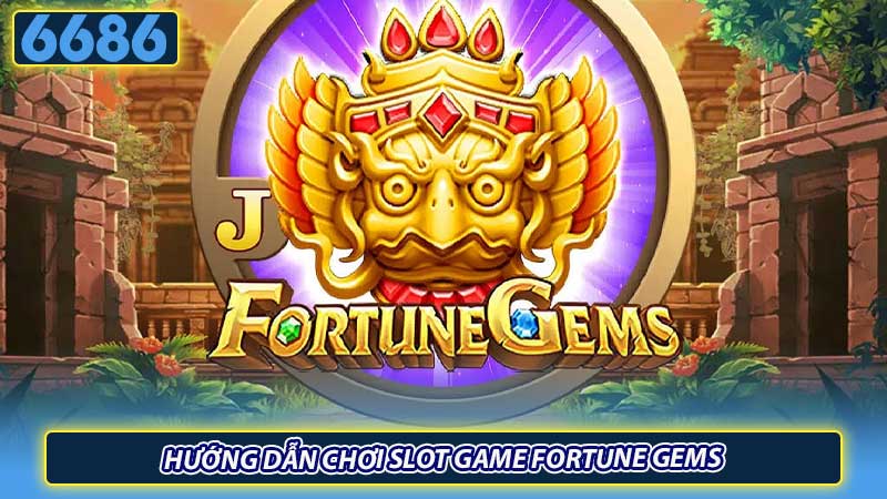 Hướng dẫn chơi slot game Fortune Gems