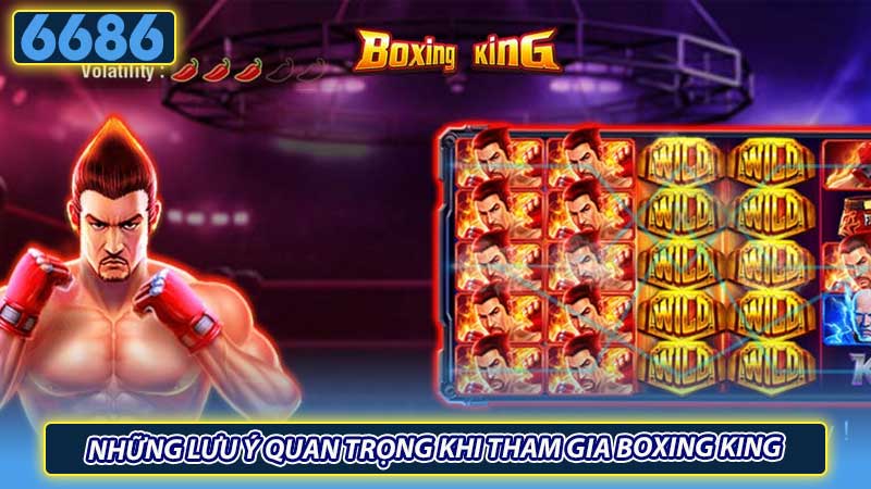 Những lưu ý quan trọng khi tham gia Boxing King