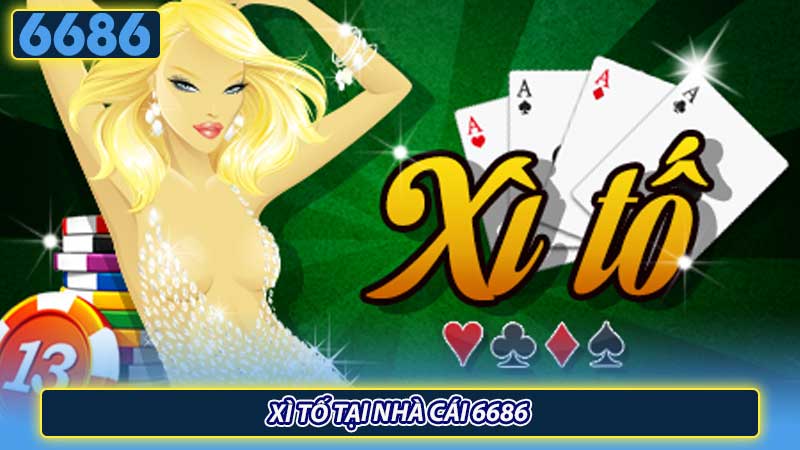 Xì tố tại nhà cái 6686