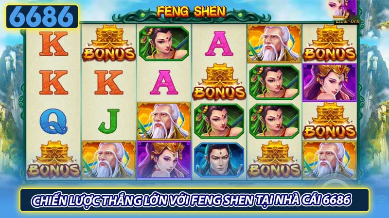 Chiến lược thắng lớn với Feng Shen tại nhà cái 6686