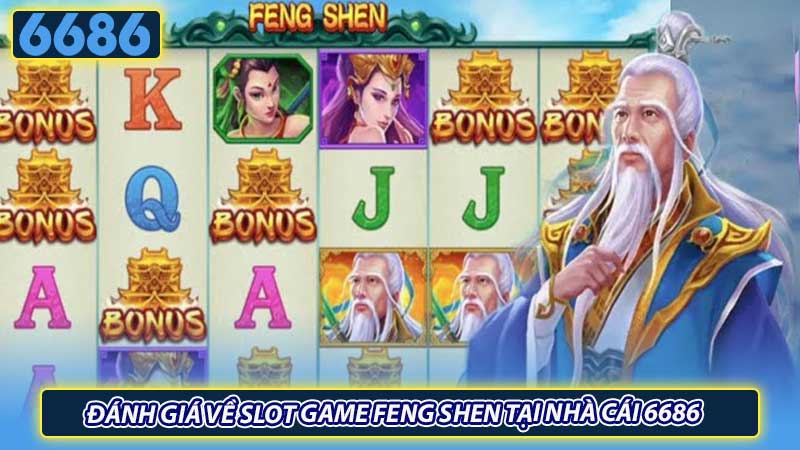 Đánh giá về slot game Feng Shen tại nhà cái 6686